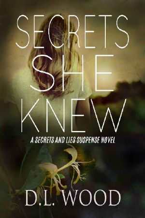 [Secrets and Lies 01] • Secrets She Knew · A Secrets and Lies Suspense Novel